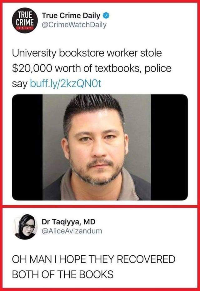 god bless america memes - True Crime True Crime Daily Daily University bookstore worker stole $20,000 worth of textbooks, police say buff.ly2kzQNOT Dr Taqiyya, Md Avizandum Oh Man I Hope They Recovered Both Of The Books