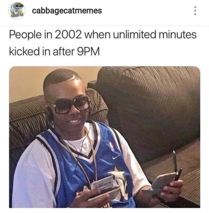 90s memes - cabbagecatmemes People in 2002 when unlimited minutes kicked in after 9PM