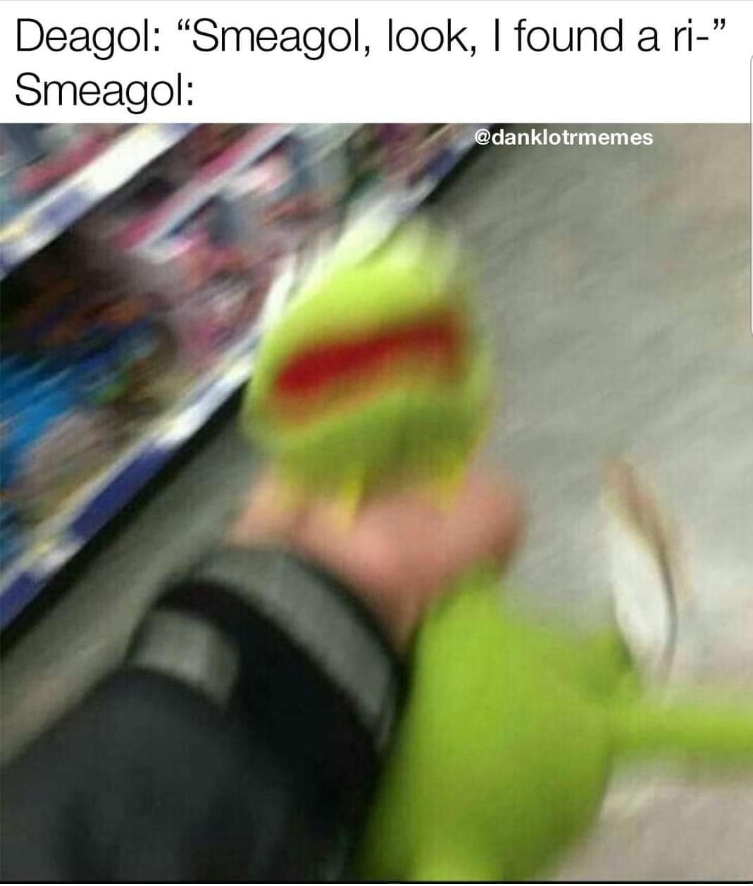 kermit dead - Deagol Smeagol, look, I found a ri" Smeagol