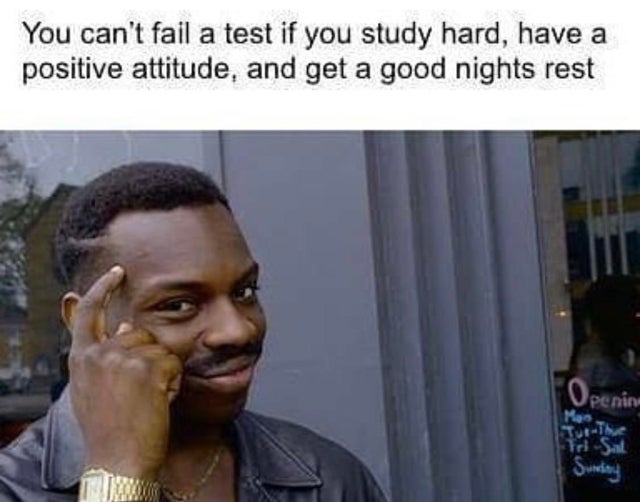 roll safe memes - You can't fail a test if you study hard, have a positive attitude, and get a good nights rest Openinu Mod Sunny