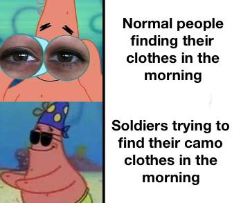epsteins guards meme - Normal people finding their clothes in the morning Soldiers trying to find their camo clothes in the morning