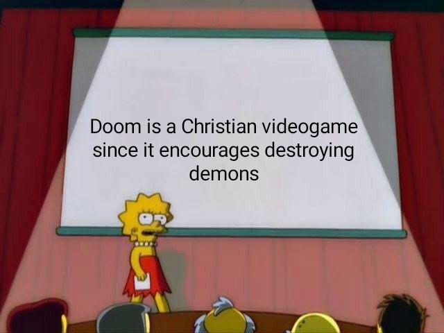 lisa simpson meme - Doom is a Christian videogame since it encourages destroying demons