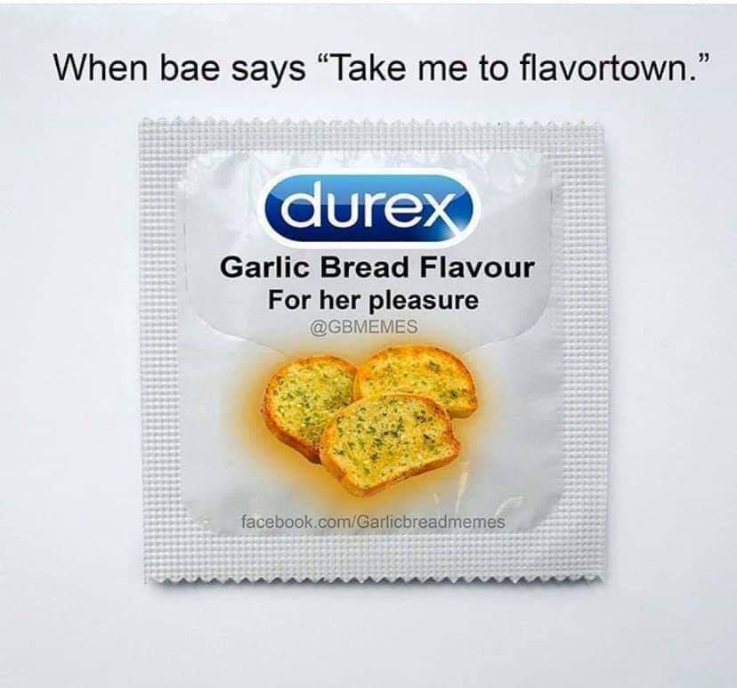 love garlic bread meme - When bae says "Take me to flavortown." durex Garlic Bread Flavour For her pleasure facebook.comGarlicbreadmemes