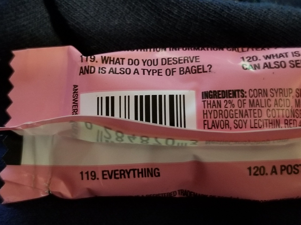 wholesome memes - Or Information 119. What Do You Deserve And Is Also A Type Of Bagel? 120. What Is Can Also Se Answer Ingredients Corn Syrup, Si Than 2% Of Malic Acid, M Hydrogenated Cottonse Flavor, Soy Lecithin. Red 4 119. Everything 120. A Pos Stereo 