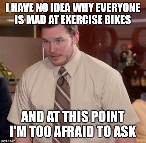 fishermans friend meme - Lhave No Idea Why Everyone Is Mad At Exercise Bikes And At This Point I'M Too Afraid To Ask imgflip.com