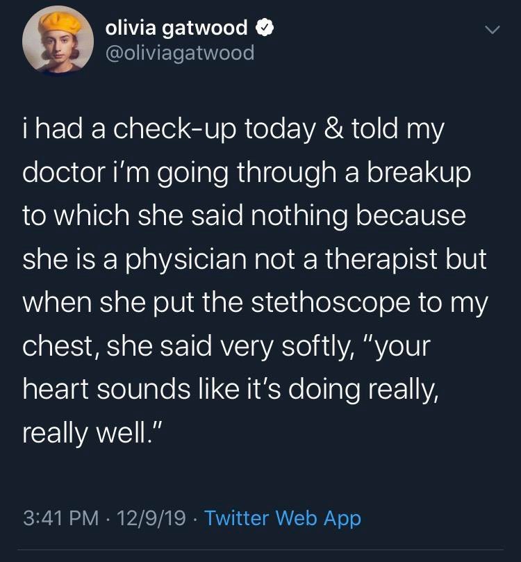 shane dawson cat fucking tweet - olivia gatwood i had a checkup today & told my doctor i'm going through a breakup to which she said nothing because she is a physician not a therapist but when she put the stethoscope to my chest, she said very softly, "yo