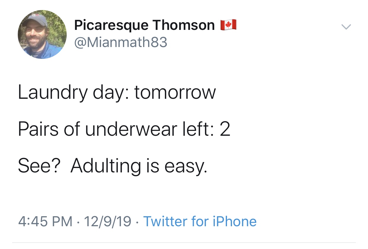 angle - Picaresque Thomson El Laundry day tomorrow Pairs of underwear left 2 See? Adulting is easy. | 12919 Twitter for iPhone