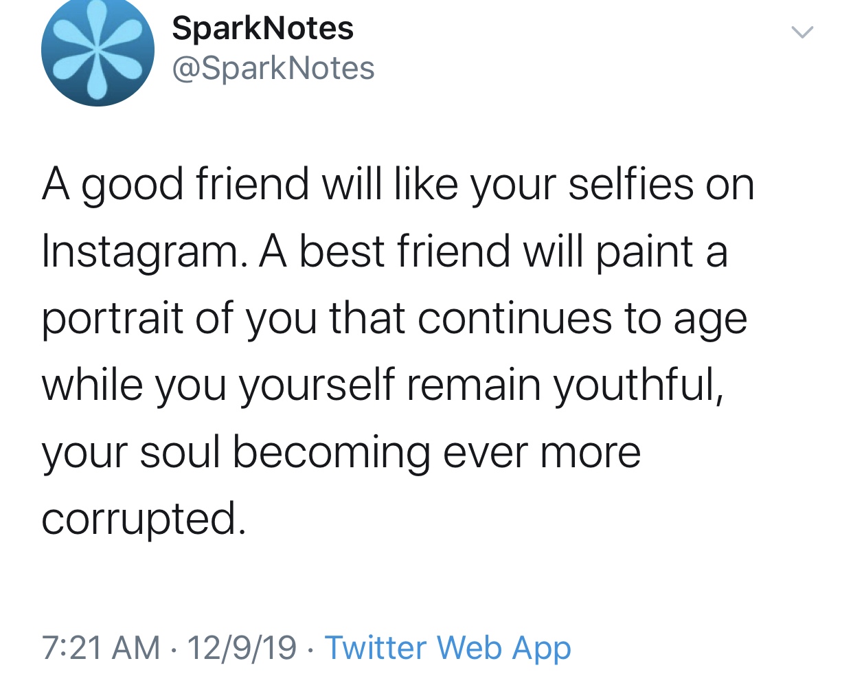 if you really love your children get - Spark Notes A good friend will your selfies on Instagram. A best friend will paint a portrait of you that continues to age while you yourself remain youthful, your soul becoming ever more corrupted. 12919 Twitter Web