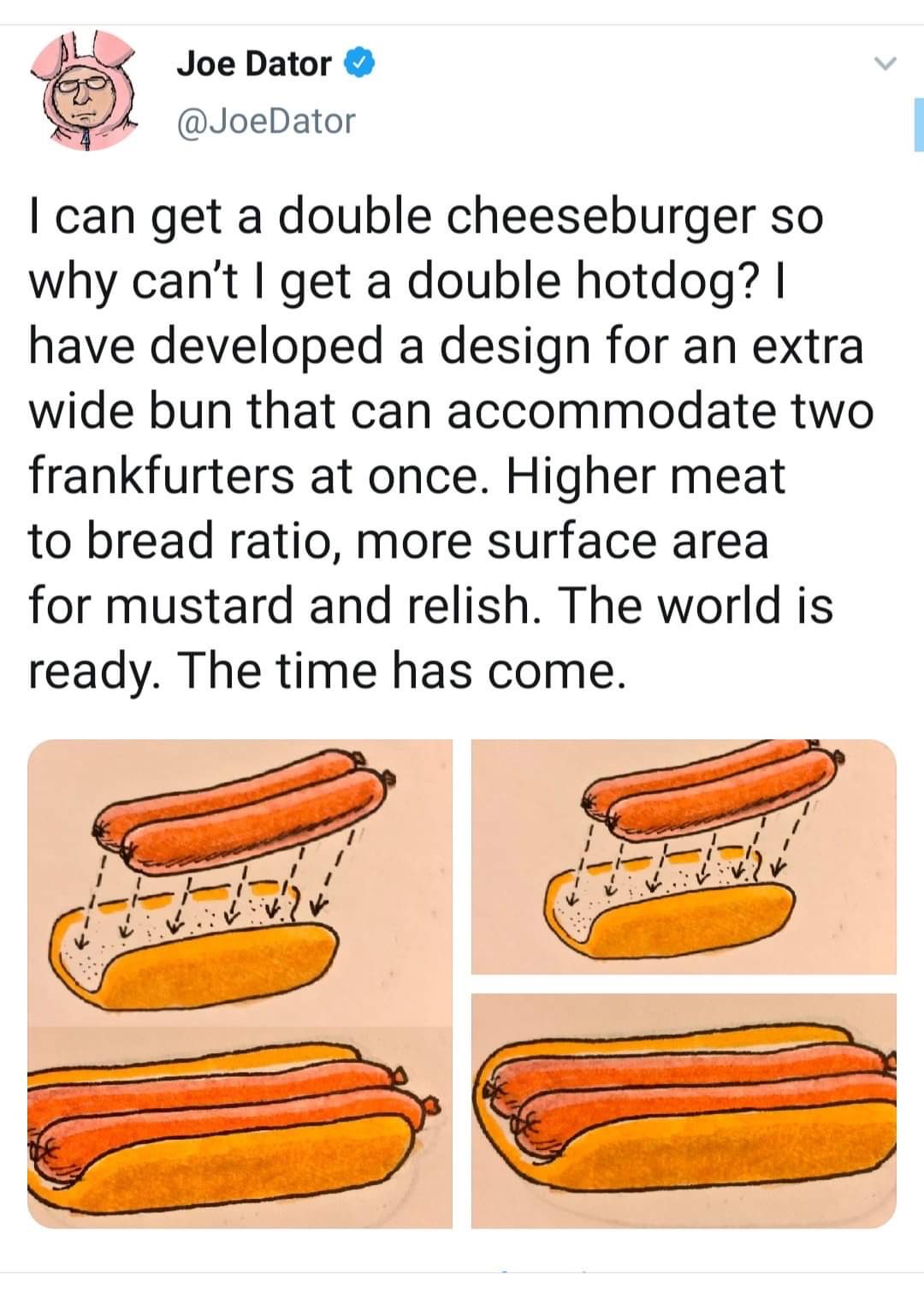 chick fil a sandwich vs popeyes meme - Joe Dator I can get a double cheeseburger so why can't I get a double hotdog?|| have developed a design for an extra wide bun that can accommodate two frankfurters at once. Higher meat to bread ratio, more surface ar