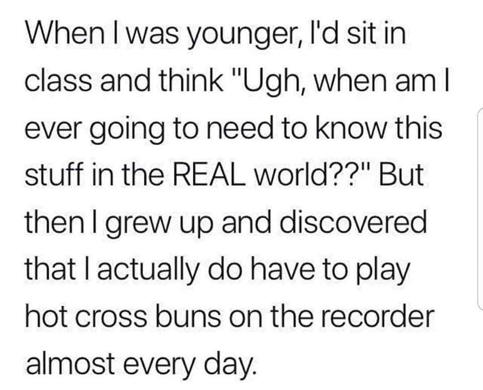 carolyn bryant confession - When I was younger, I'd sit in class and think "Ugh, when am | ever going to need to know this stuff in the Real world??" But then I grew up and discovered that I actually do have to play hot cross buns on the recorder almost e