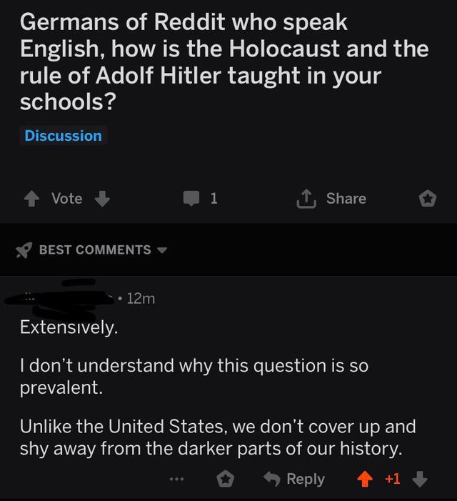 screenshot - Germans of Reddit who speak English, how is the Holocaust and the rule of Adolf Hitler taught in your schools? Discussion Vote 1 o V Best 12m Extensively. I don't understand why this question is so prevalent. Un the United States, we don't co