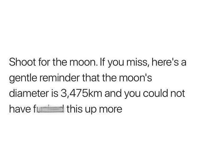 pup sleep in the heat lyrics - Shoot for the moon. If you miss, here's a gentle reminder that the moon's diameter is m and you could not have fun this up more