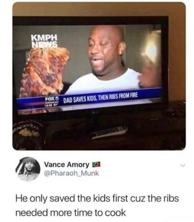 dad saves kids then ribs - Kmph Fox Dad Saves Kids, Then Ribs From Fire Vance Amory He only saved the kids first cuz the ribs needed more time to cook