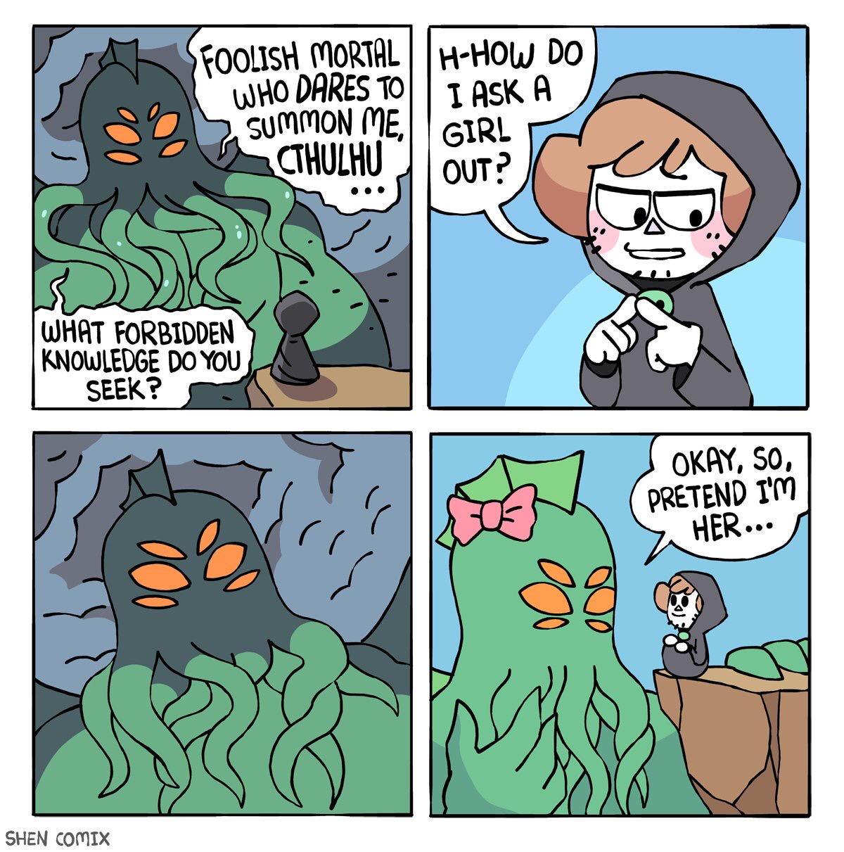 Comics - Foolish Mortal Who Dares To Summon Me Cthulhu HHow Do | I Ask A Girl Out? What Forbidden Knowledge Do You Seek? Okay, So, Pretend I'M Her... Shen Comix