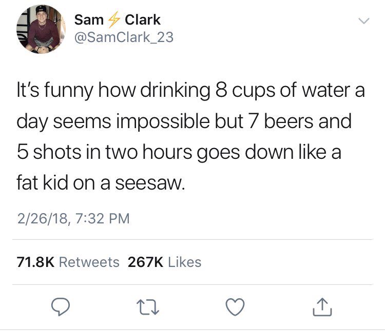 taste la croix meme - Sam Clark It's funny how drinking 8 cups of water a day seems impossible but 7 beers and 5 shots in two hours goes down a fat kid on a seesaw. 22618,