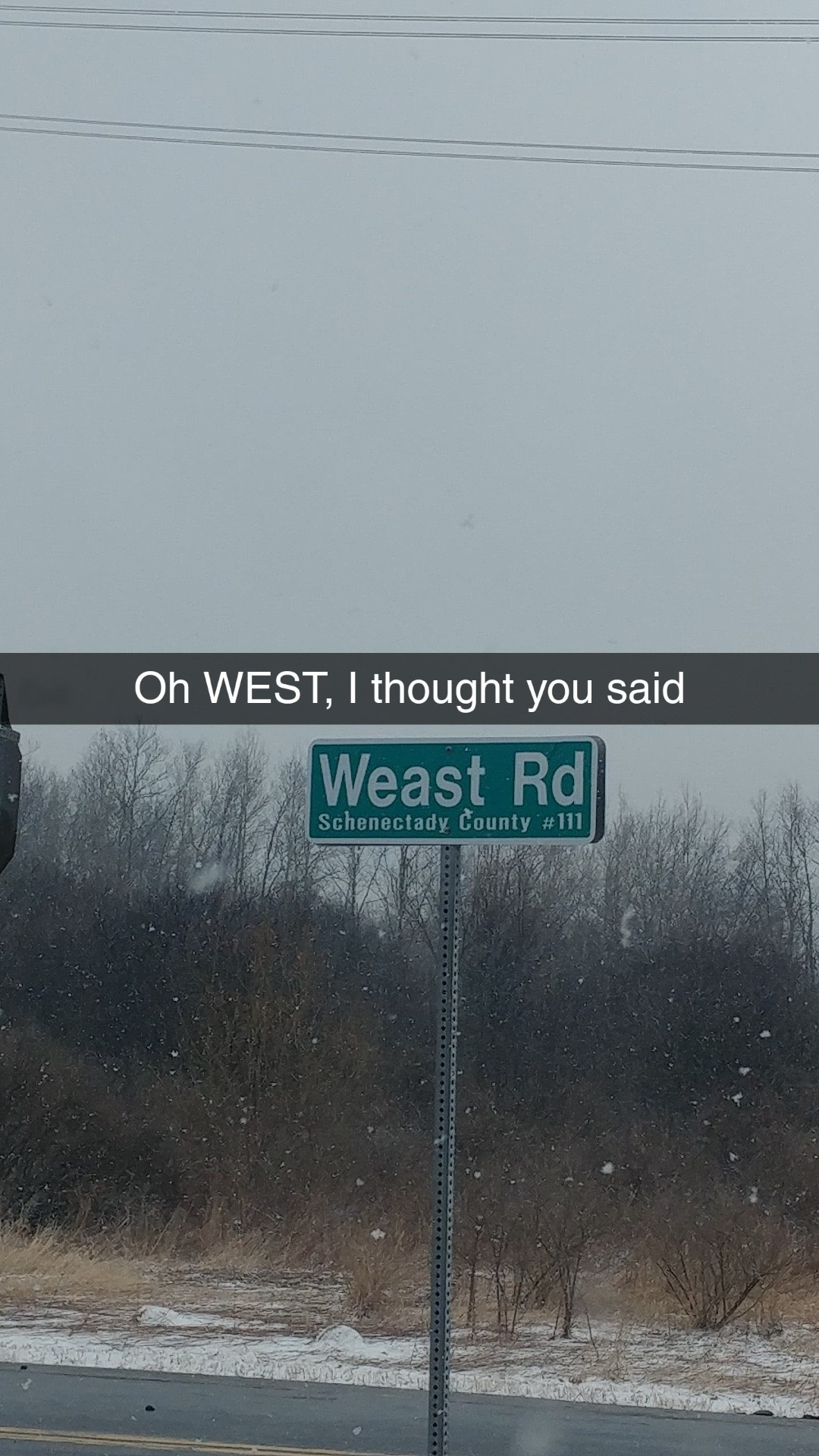 road - Oh West, I thought you said Weast Rd Schenectady County