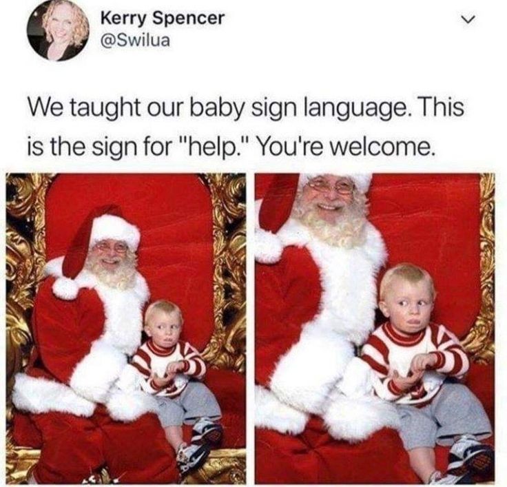 baby signing help on santa's lap - Kerry Spencer We taught our baby sign language. This is the sign for "help." You're welcome.