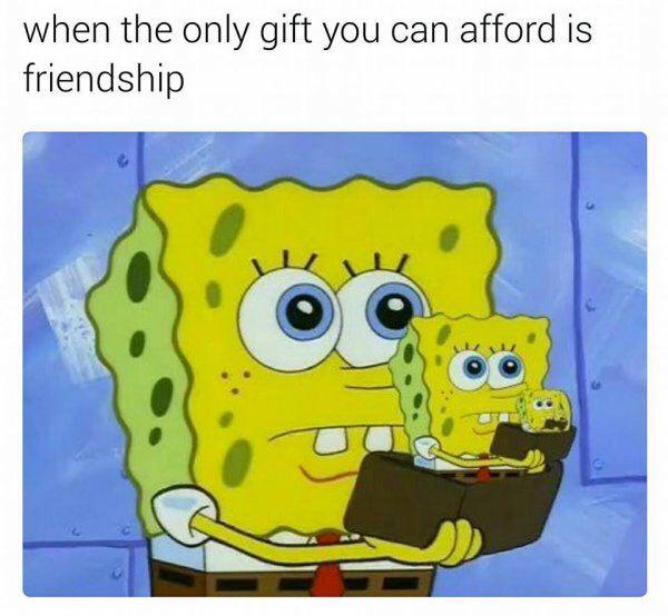 funny cartoon memes - when the only gift you can afford is friendship