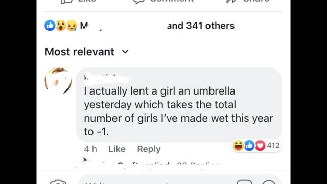 web page - 06M and 341 others Most relevant v I actually lent a girl an umbrella yesterday which takes the total number of girls I've made wet this year to 1. 4h D412