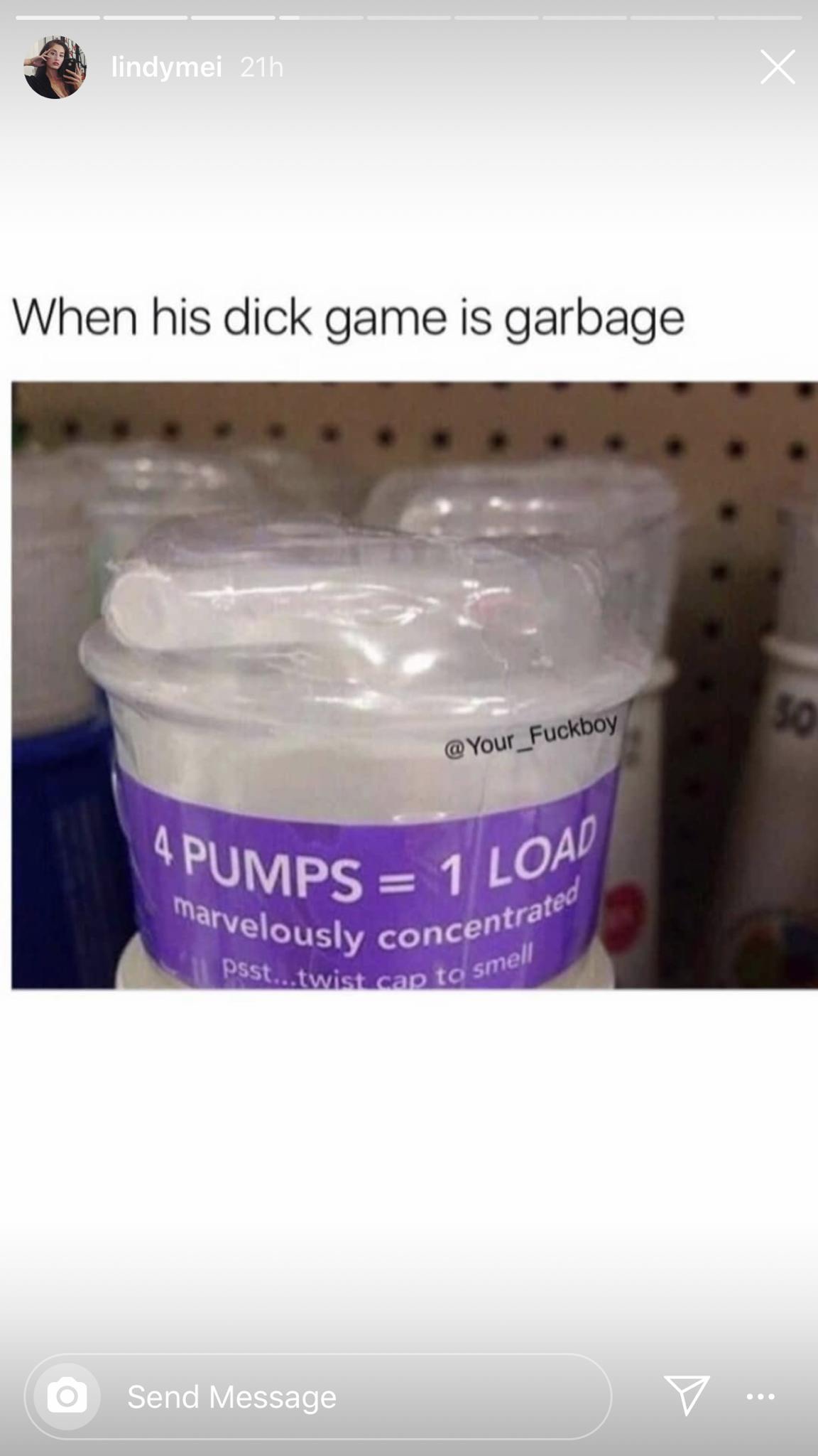 4 pumps 1 load meme - lindymei 21h When his dick game is garbage 4 Pumps 11 marvelously concer 1 Load Concentrated Psst...twist cap to sme Send Message V ...