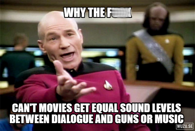 picard wtf - Why The Funda Can'T Movies Get Equal Sound Levels Between Dialogue And Guns Or Music Wuzu.Se