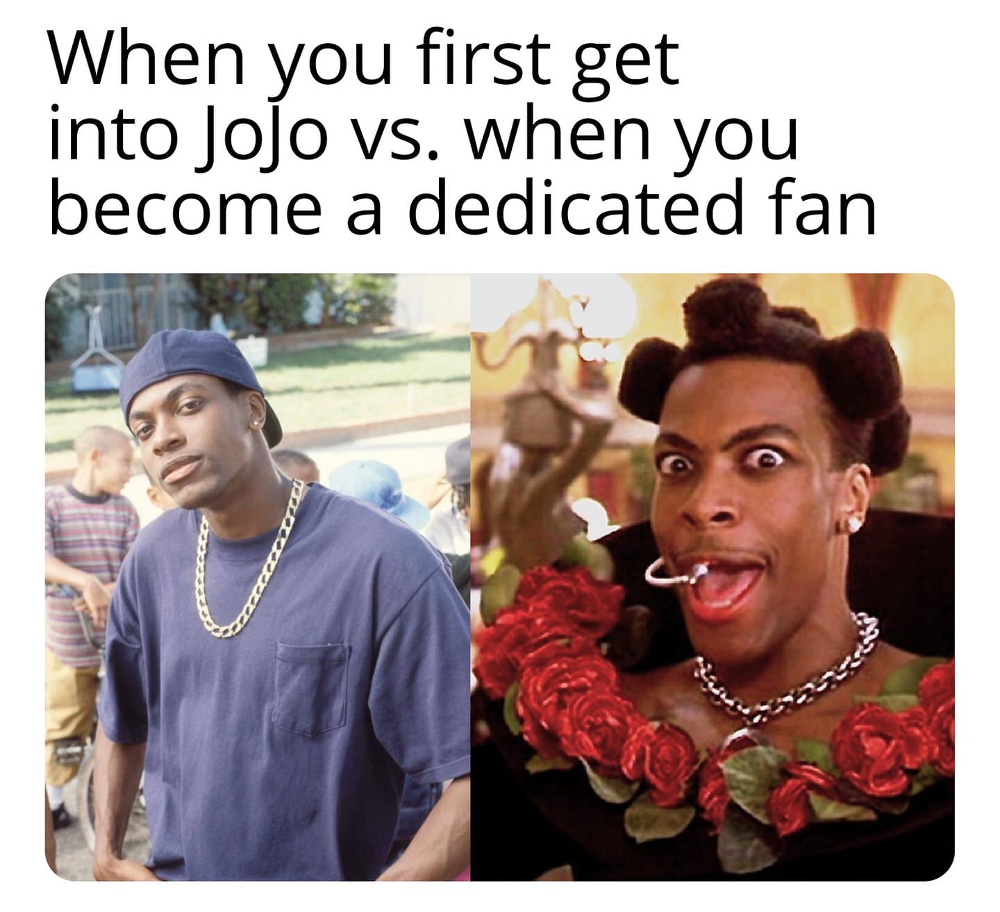 photo caption - When you first get into Jojo vs. when you become a dedicated fan