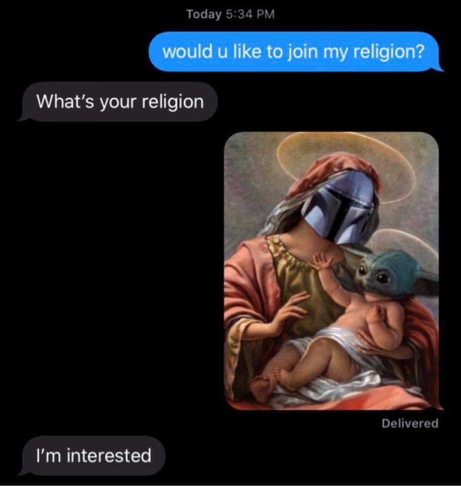 Yoda - Today would u to join my religion? What's your religion Delivered I'm interested