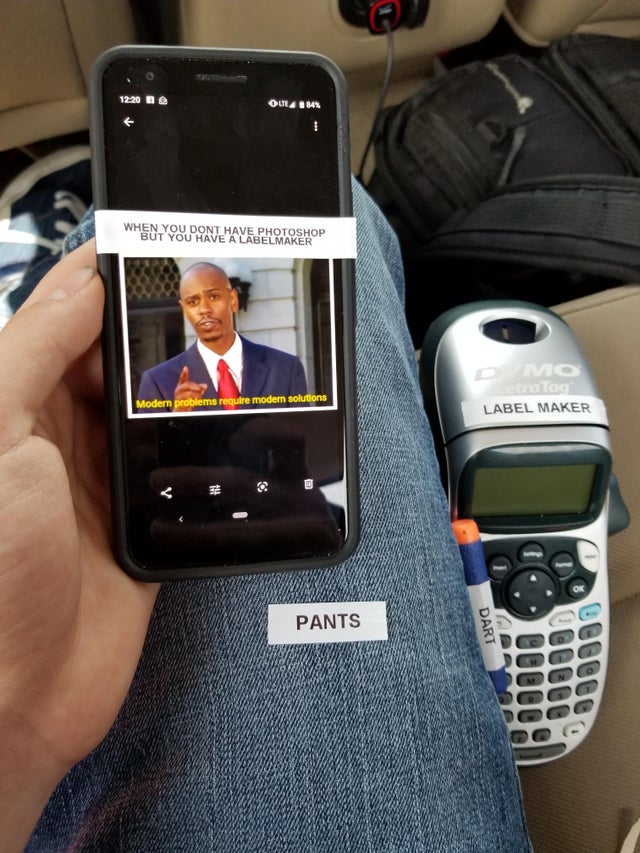 label maker meme - 1220 Le 4 084% When You Dont Have Photoshop But You Have A Labelmaker Modern problems require modern solutions Label Maker Wwwww Www W Rx Pants Dart Ouvo C66060