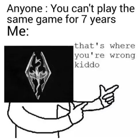 meme of thats where youre wrong kiddo - Anyone You can't play the same game for 7 years Me that's where you're wrong kiddo