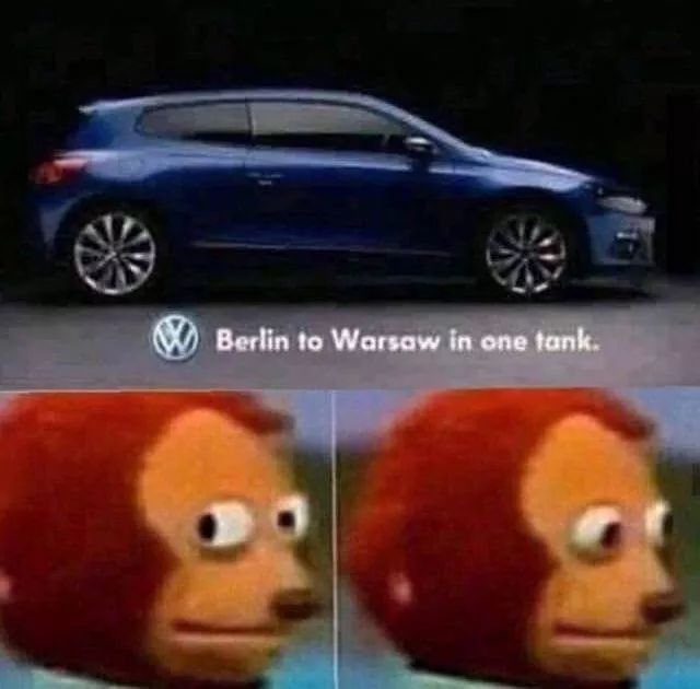volkswagen meme - W Berlin to Warsaw in one tank.