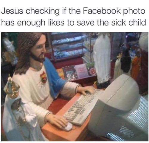 jesus facebook meme - Jesus checking if the Facebook photo has enough to save the sick child