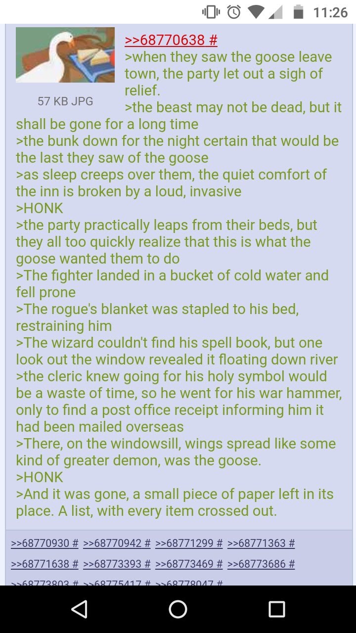 goose game dnd greentext - Id T >>68770638 # >when they saw the goose leave town, the party let out a sigh of relief. 57 Kb Jpg >the beast may not be dead, but it shall be gone for a long time >the bunk down for the night certain that would be the last th