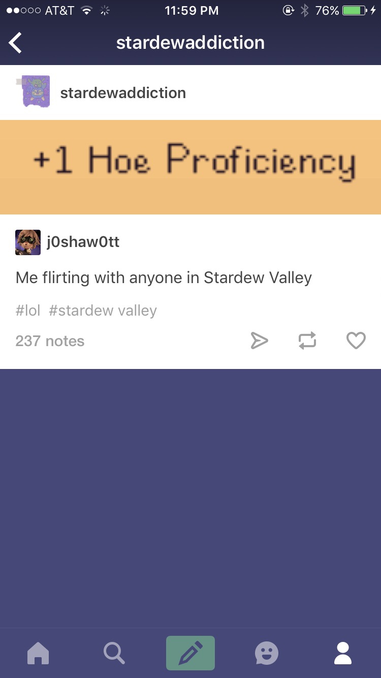 screenshot - .000 At&T 76% 04 stardewaddiction stardewaddiction 1 Hoe Proficiency jOshawott Me flirting with anyone in Stardew Valley valley 237 notes