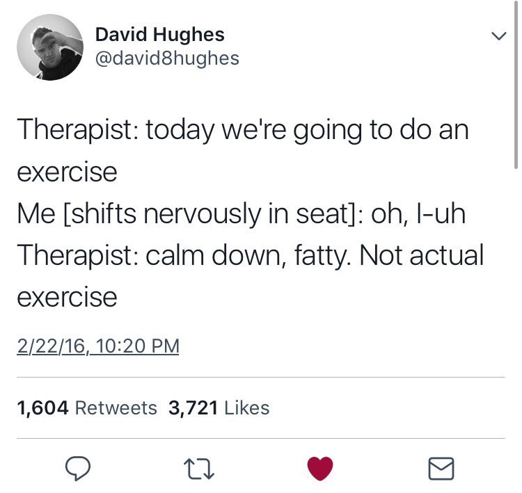 angle - David Hughes Therapist today we're going to do an exercise Me shifts nervously in seat oh, luh Therapist calm down, fatty. Not actual exercise 22216, 1,604 3,721