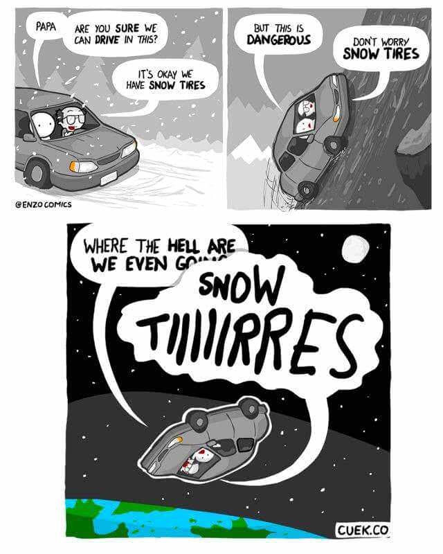 snow tires cartoon - Papa Are You Sure We Can Drive In This? But This Is Dangerous Don'T Worry Snow Tires It'S Okay We Have Snow Tires os Cenzo Comics Where The Hell Are We Even Geot Snow Turres Cuek.Co