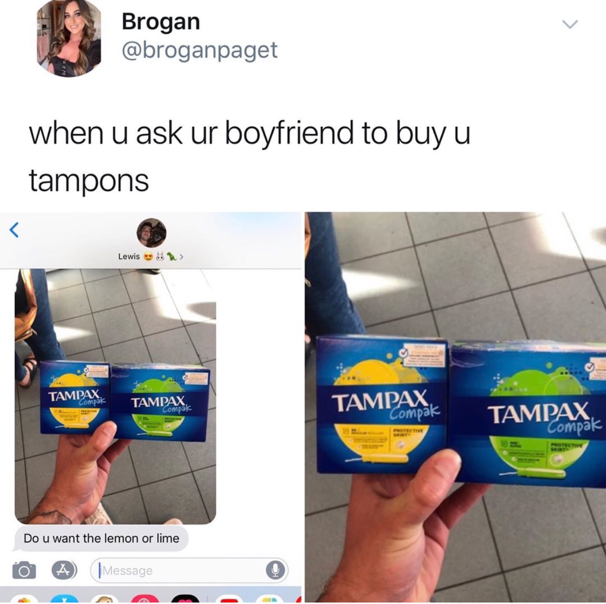 lemon or lime tampons - Brogan when u ask ur boyfriend to buy u tampons Lewis Tampax Tampax Compak Tampax Compak Tampax Compk Ote Do u want the lemon or lime o | Message