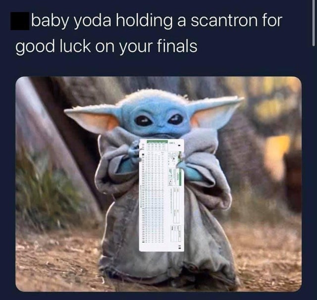 baby yoda holding things meme - baby yoda holding a scantron for good luck on your finals