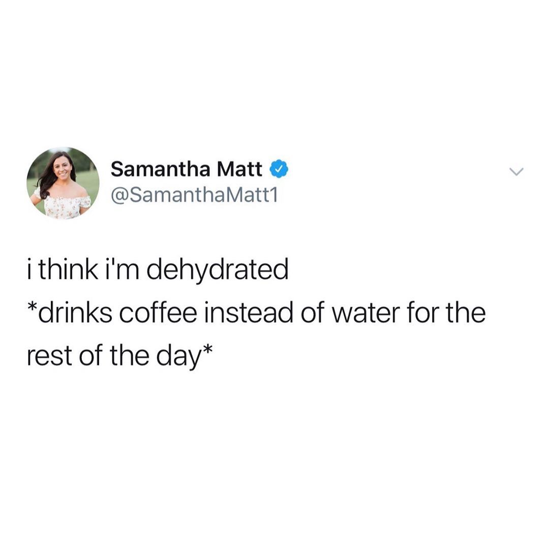 Kitabiyat - Samantha Matt Matti i think i'm dehydrated drinks coffee instead of water for the rest of the day