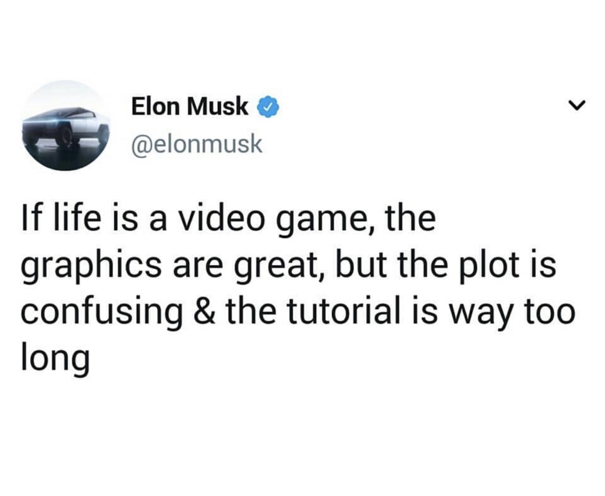 kiss you on december 31st - Elon Musk If life is a video game, the graphics are great, but the plot is confusing & the tutorial is way too long