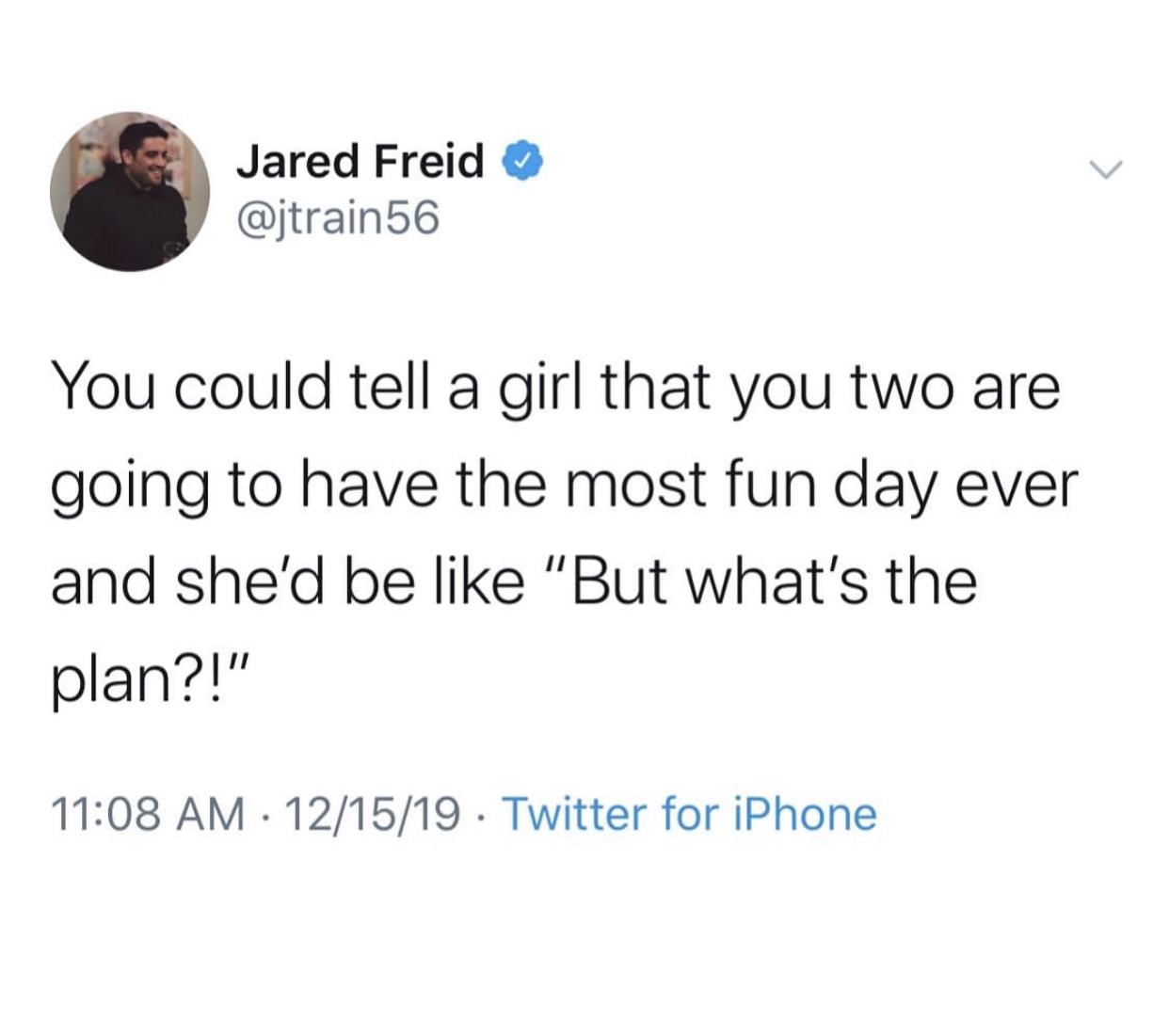 aldi halloween candy meme - Jared Freid You could tell a girl that you two are going to have the most fun day ever and she'd be "But what's the plan?!" 121519 Twitter for iPhone