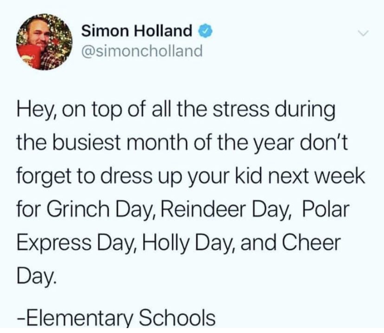 bee borrow the car - Simon Holland Hey, on top of all the stress during the busiest month of the year don't forget to dress up your kid next week for Grinch Day, Reindeer Day, Polar Express Day, Holly Day, and Cheer Day. Elementary Schools