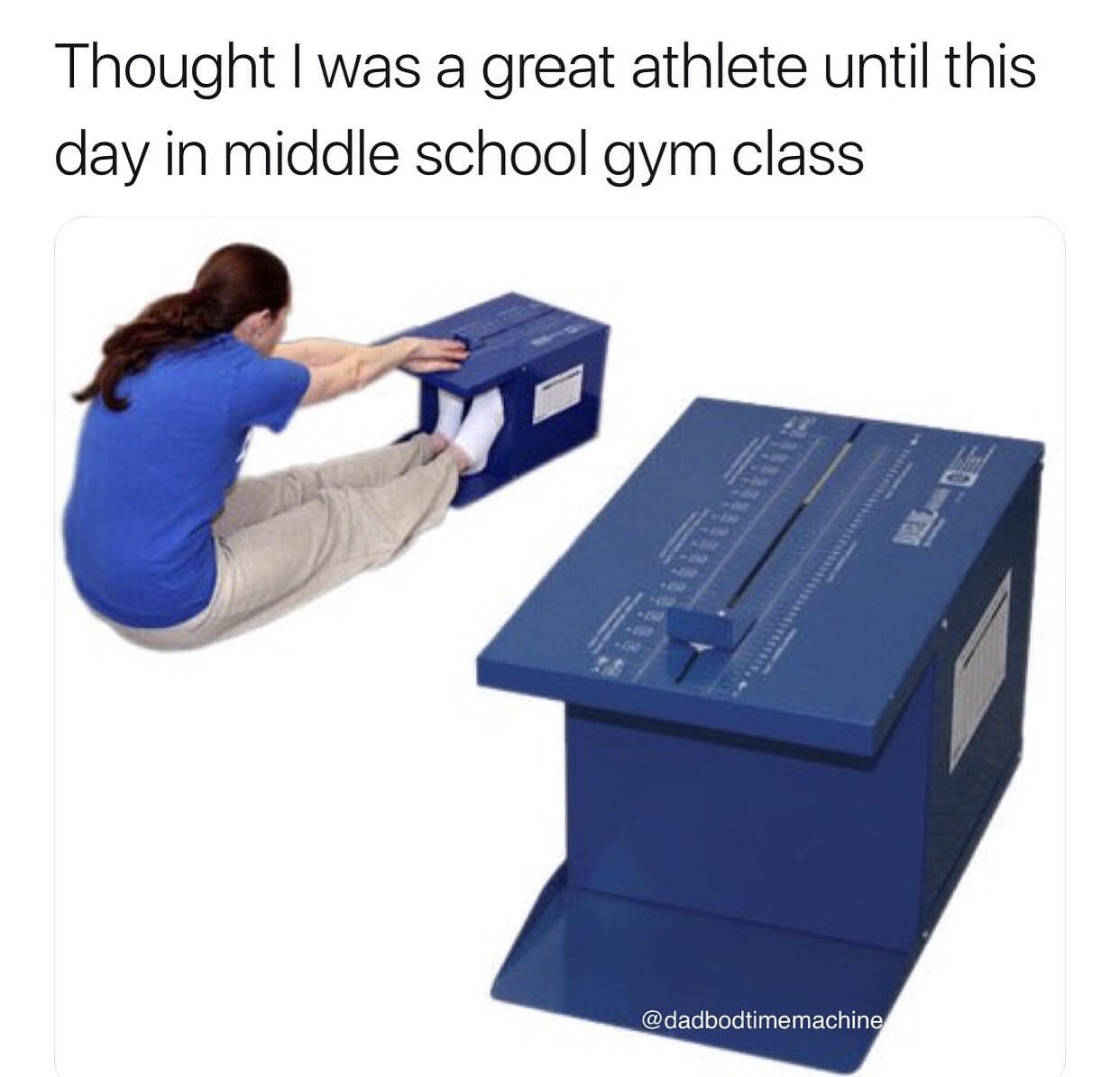 sit and reach - Thought I was a great athlete until this day in middle school gym class