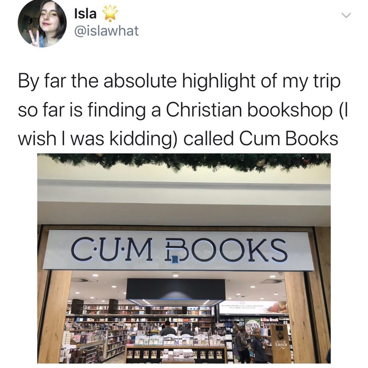 Isla By far the absolute highlight of my trip so far is finding a Christian bookshop 1 wish I was kidding called Cum Books CUm Books Men Listen