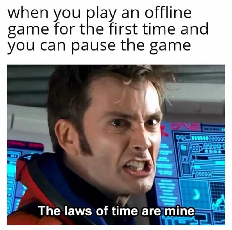 laws of time are mine homework meme - when you play an offline game for the first time and you can pause the game 000000000001 Ga Foooooc The laws of time are mine