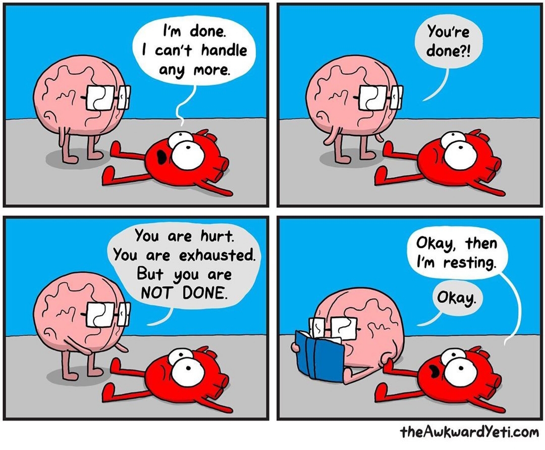 The Awkward Yeti - You're done?! I'm done. I can't handle any more. 220 Le You are hurt. You are exhausted. But you are Not Done. Okay, then I'm resting Okay. 2 | || the Awkwardyeti.com