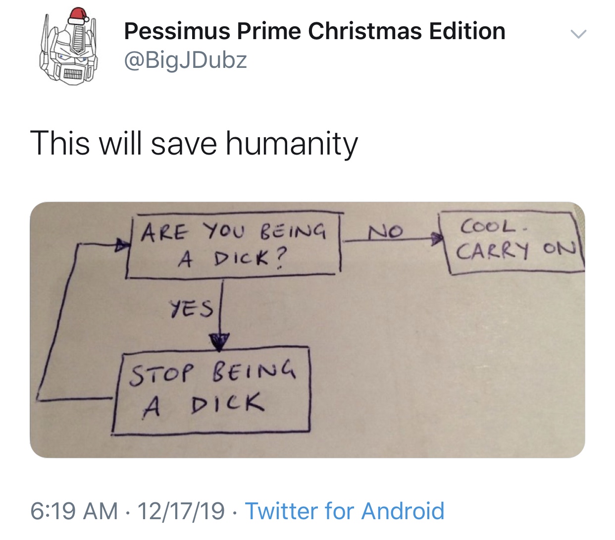 number - Pessimus Prime Christmas Edition This will save humanity Are You Being A Dick? Cool. Carry On Yes Istop Being A Dick 121719 Twitter for Android