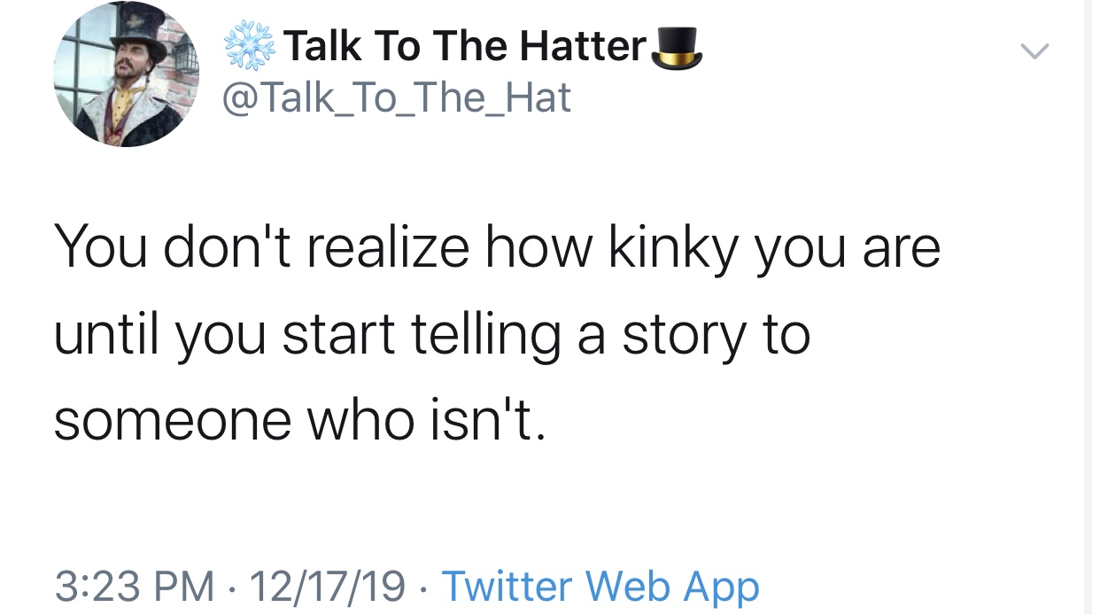 Adolf Hitler - Talk To The Hatter You don't realize how kinky you are until you start telling a story to someone who isn't. 121719. Twitter Web App