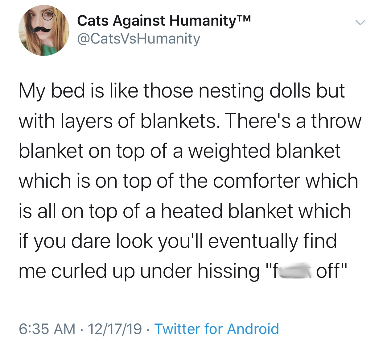 trump wisdom tweet - Cats Against HumanityTM My bed is those nesting dolls but with layers of blankets. There's a throw blanket on top of a weighted blanket which is on top of the comforter which is all on top of a heated blanket which if you dare look yo