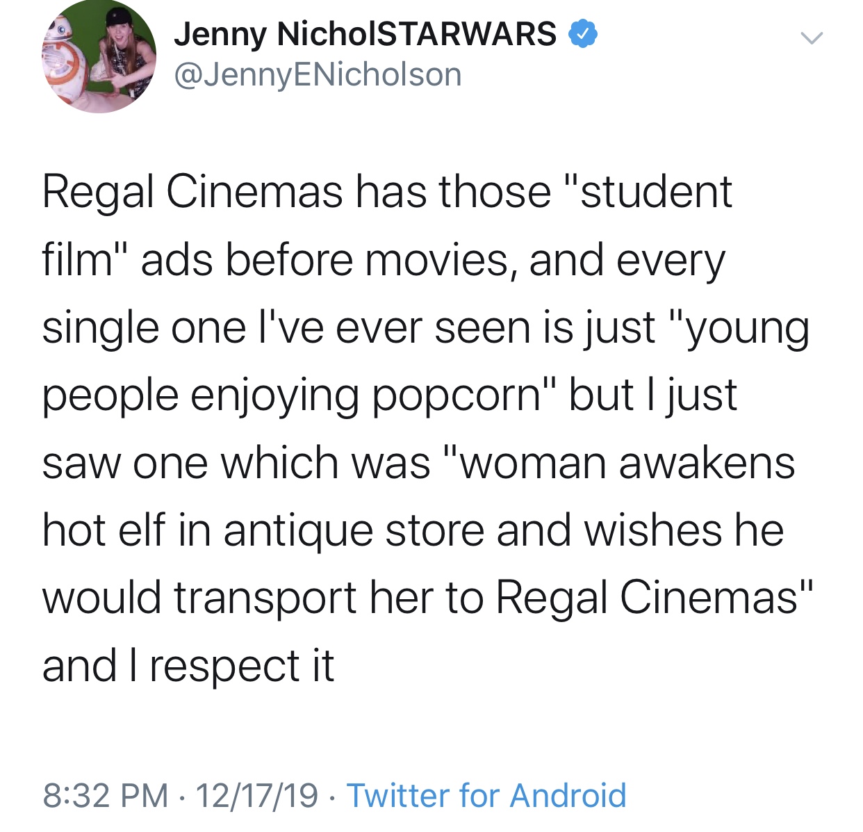 NCT - Jenny NicholSTARWARS Regal Cinemas has those "student film" ads before movies, and every single one I've ever seen is just "young people enjoying popcorn" but I just saw one which was "woman awakens hot elf in antique store and wishes he would trans