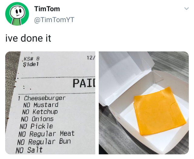material - TimTom Yt ive done it 12 .Ks# 8 Side 1 Paii 1 Cheeseburger No Mustard No Ketchup No Onions No Pickle No Regular Meat No Regular Bun No Salt
